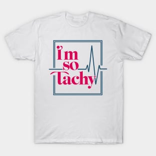 i'm so tachy T-Shirt